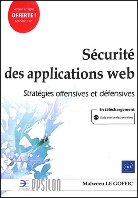 Sécurité des applications web : stratégies offensives et défensives