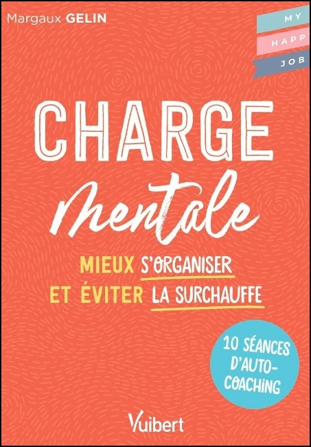 Charge mentale : mieux s'organiser et éviter la surchauffe