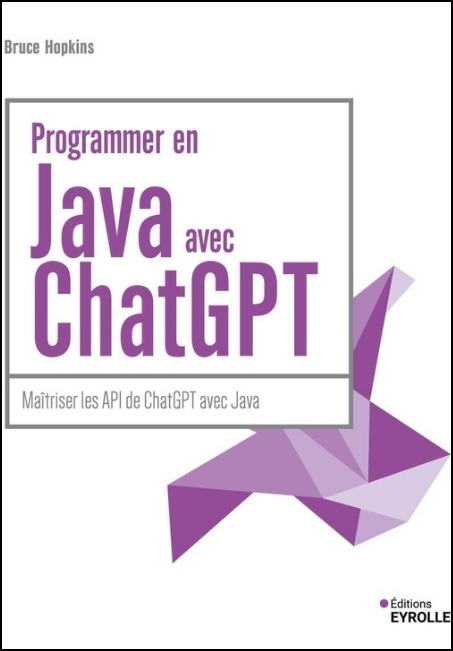 Programmer en Java avec ChatGPT : maîtriser les API de ChatGPT avec Java