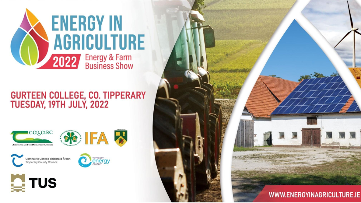 Energy in Agriculture - Energy & Farm Business Show 2022 Tues 19th of July 2022 at Gurteen College Co Tipperary