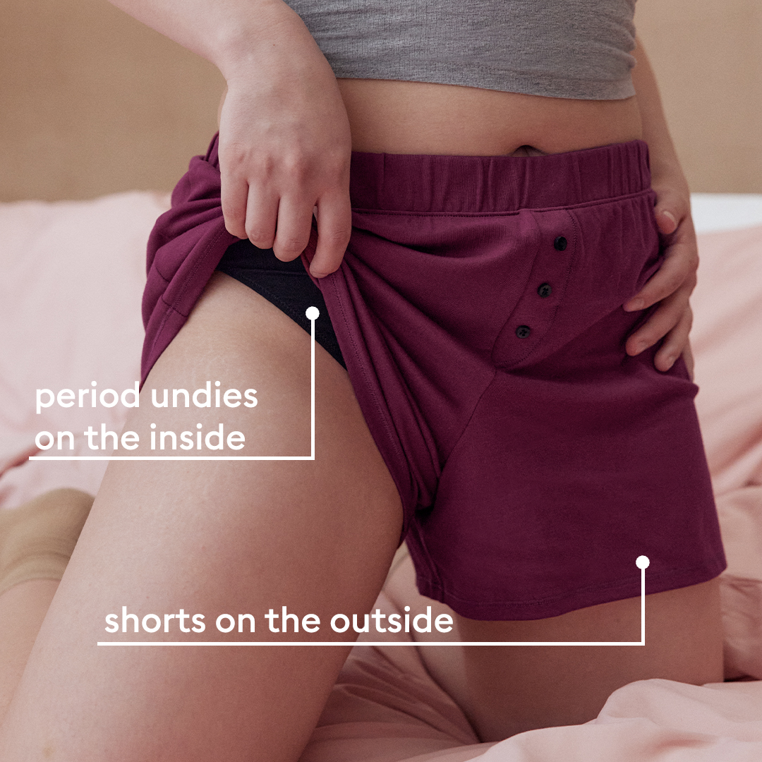 period undies on the inside, shorts on the outside