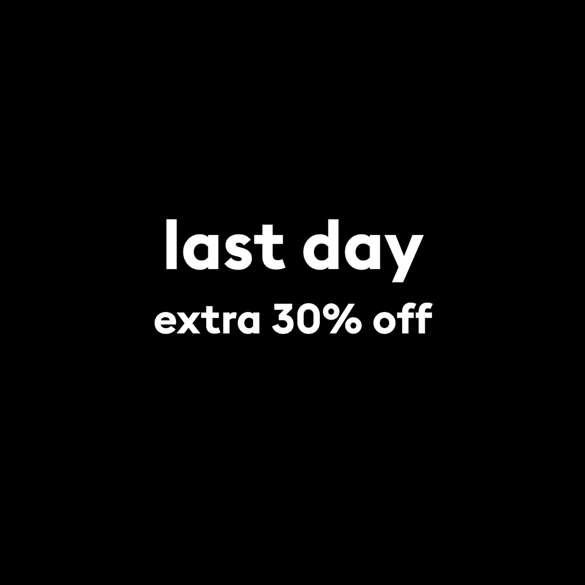 last day extra 30% off