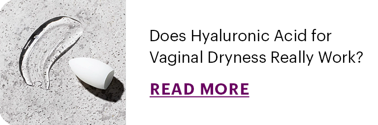 Does Hyaluronic Acid for Vaginal Dryness Really Work?