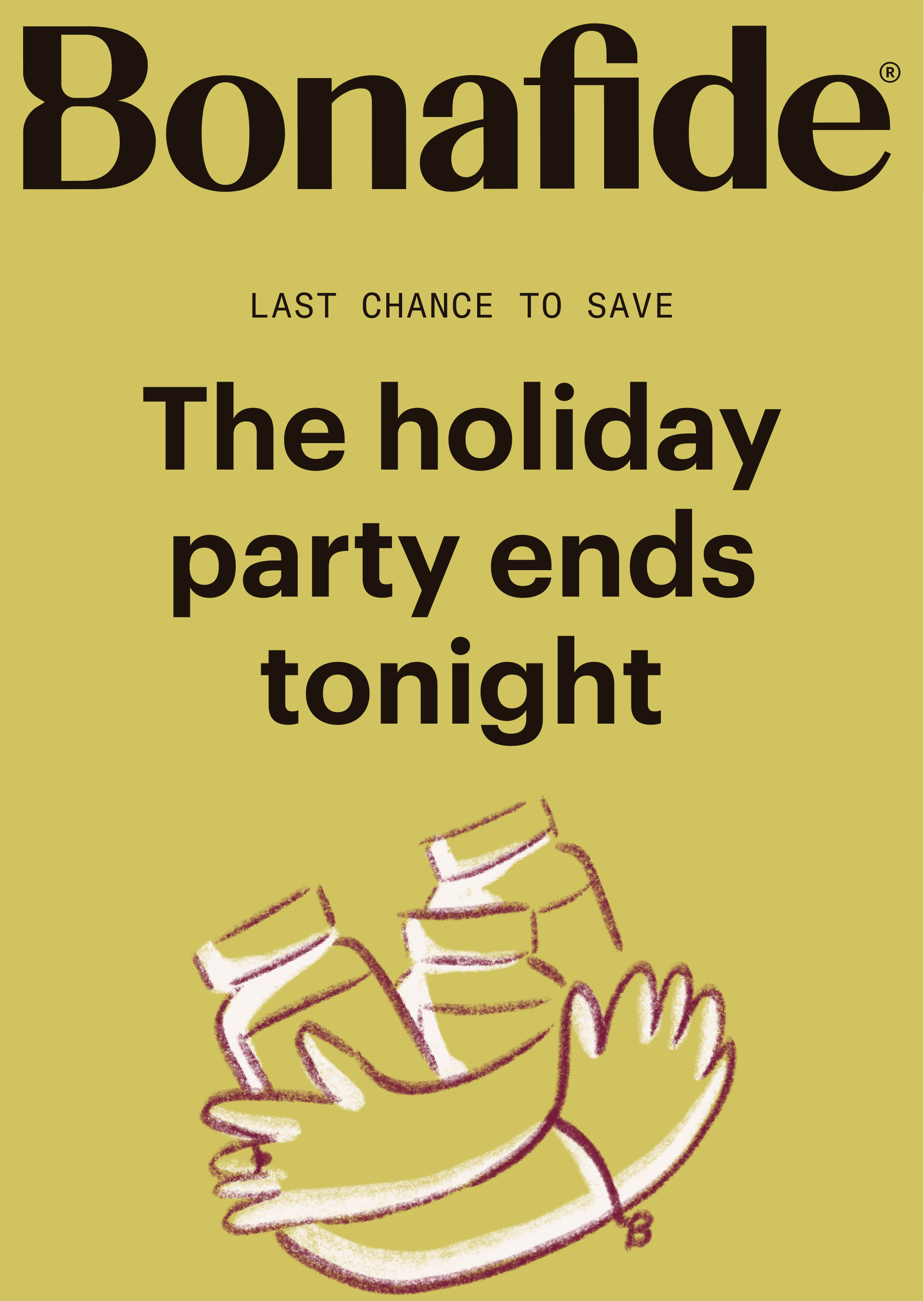 Bonafide: the holiday party ends tonight