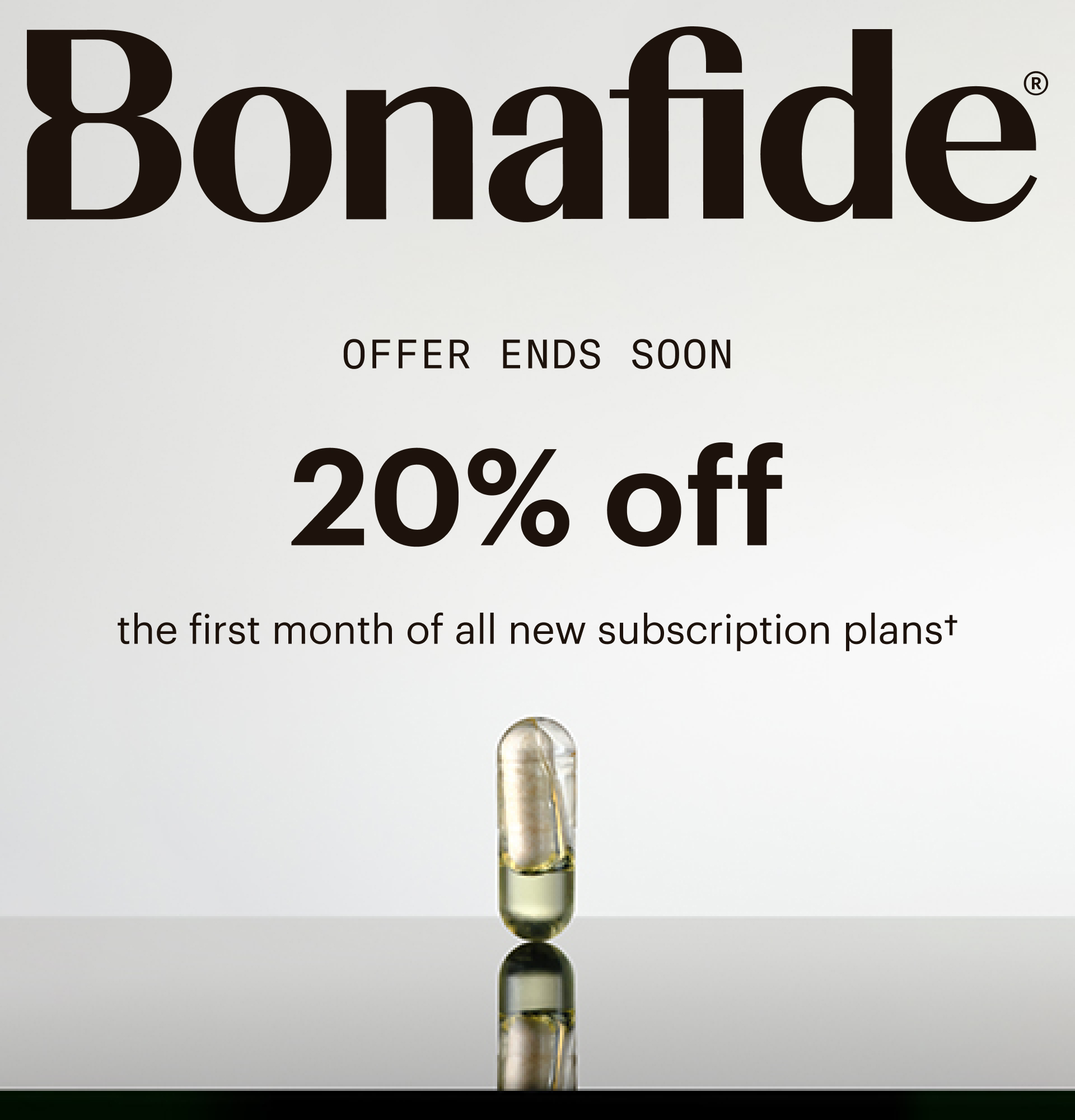 Bonafide - Offer ends soon. 20% off all monthly & 3-month plans