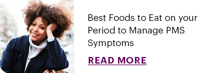 Best Foods to Eat on your Period to Manage PMS Symptoms