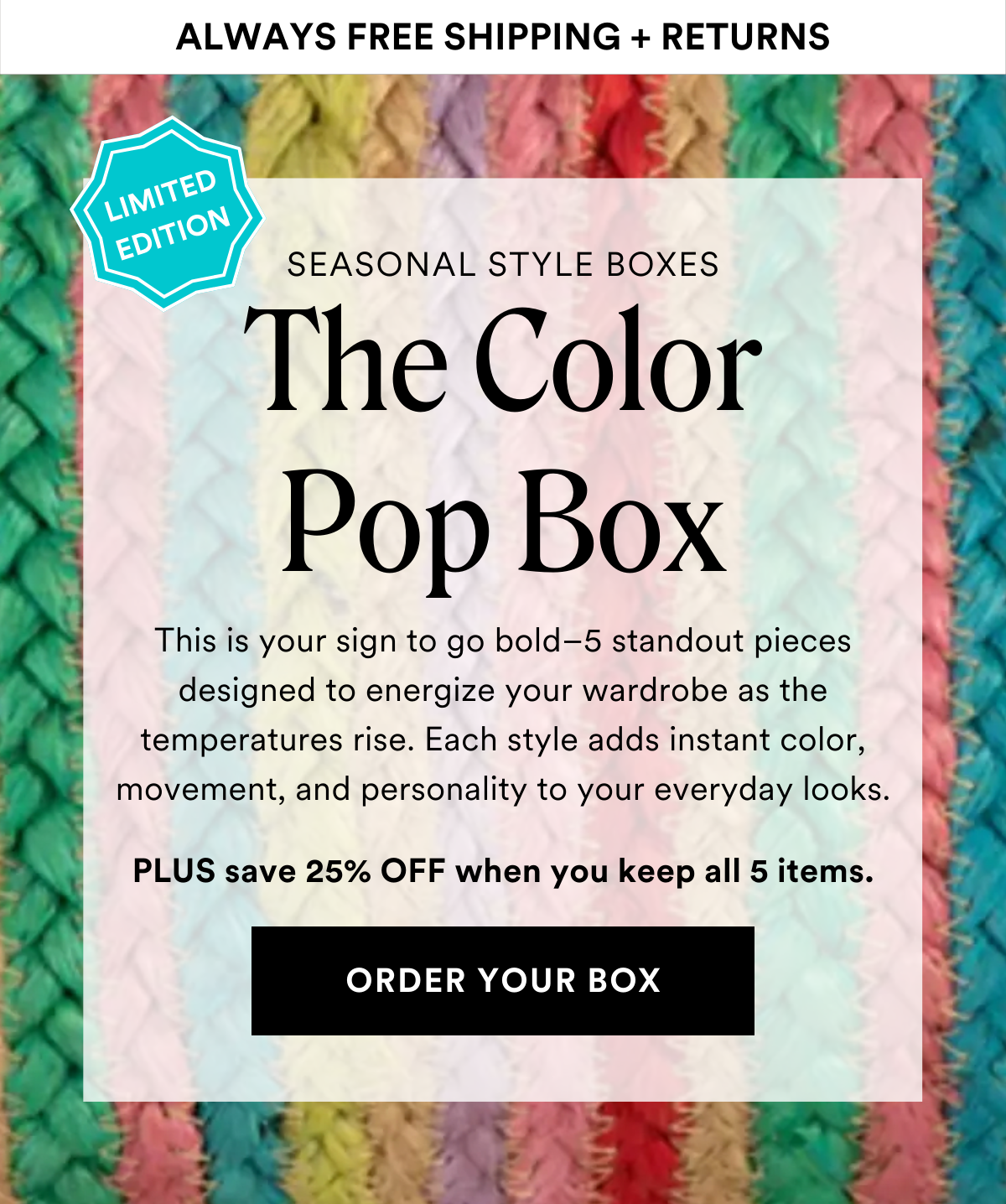 ALWAYS FREE SHIPPING + RETURNS SEASONAL STYLE BOXES: The Business Casual Box Your summer workwear refresh starts here. This stylist-curated box includes five polished, on-trend styles made to move with you—from desk duty to weekend brunch. SCHEDULE YOUR BOX