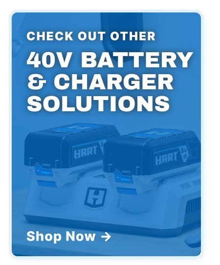 Check Out Other 40V Battery & Charger Solutions Shop Now ->