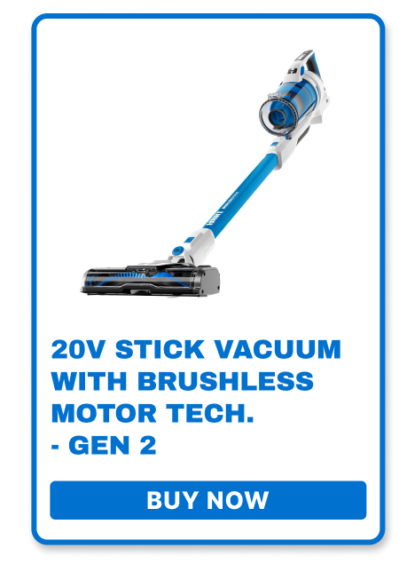 20V Stick vacuum with Brushless technology - Gen 2 - BUY NOW ->