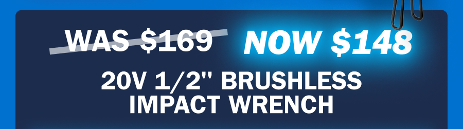 was $169 now $148. 20V 1/2'' Brushless Impact Wrench. 