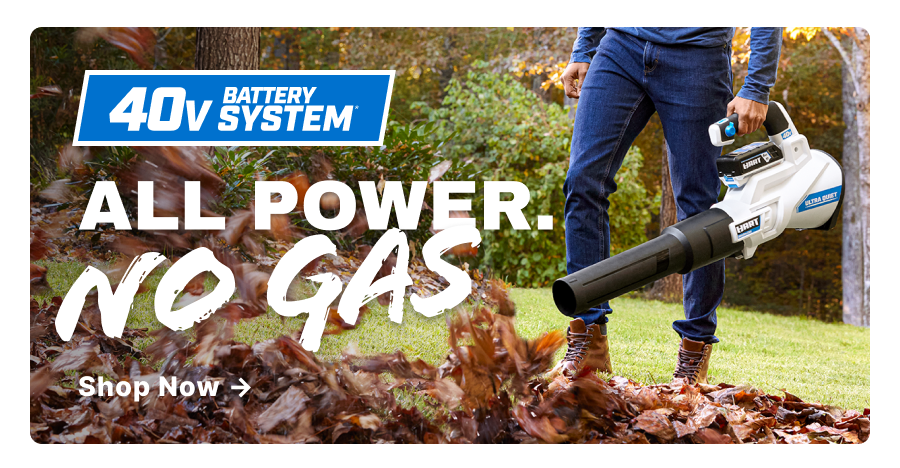 40V System. All power. No Gas. Shop now!