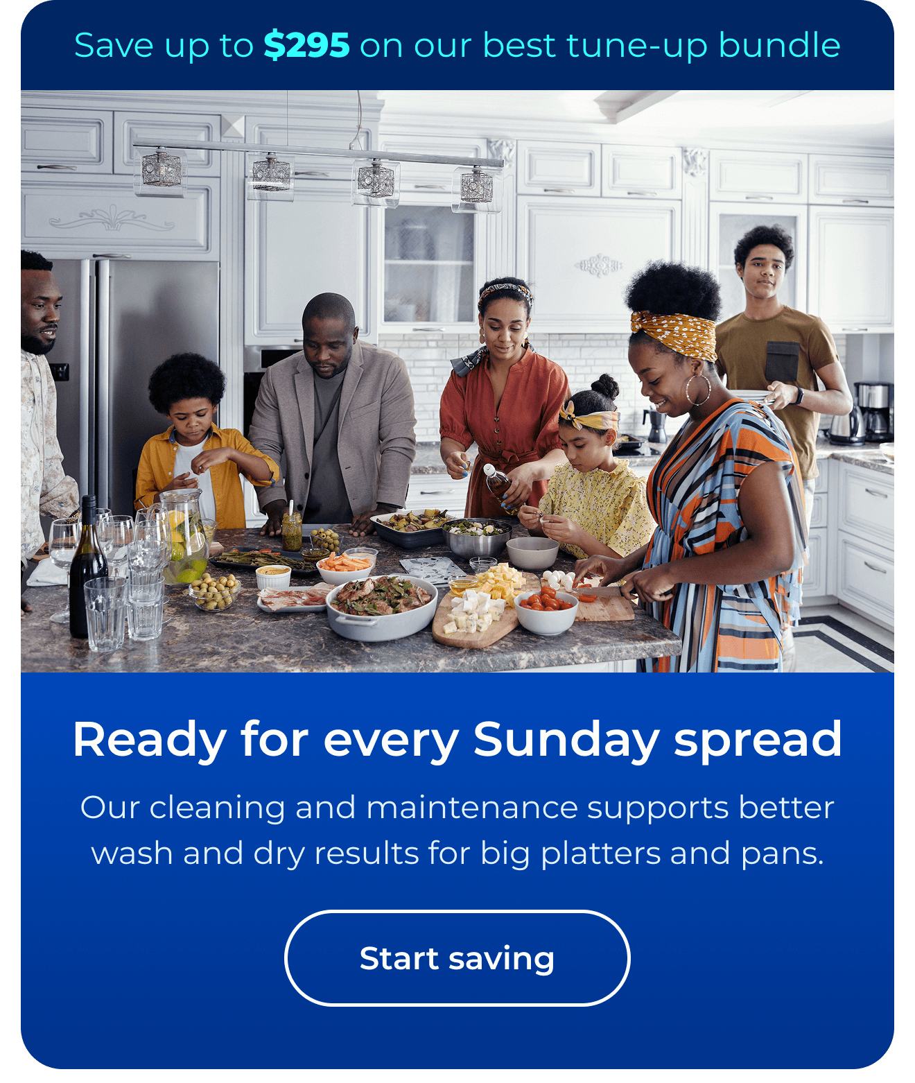 Ready for every Sunday spread. Cleaning and maintenance from Sears supports better wash and dry results for big platters and pans. Save up to $295 on our best clean & maintain bundle today. Button: start saving