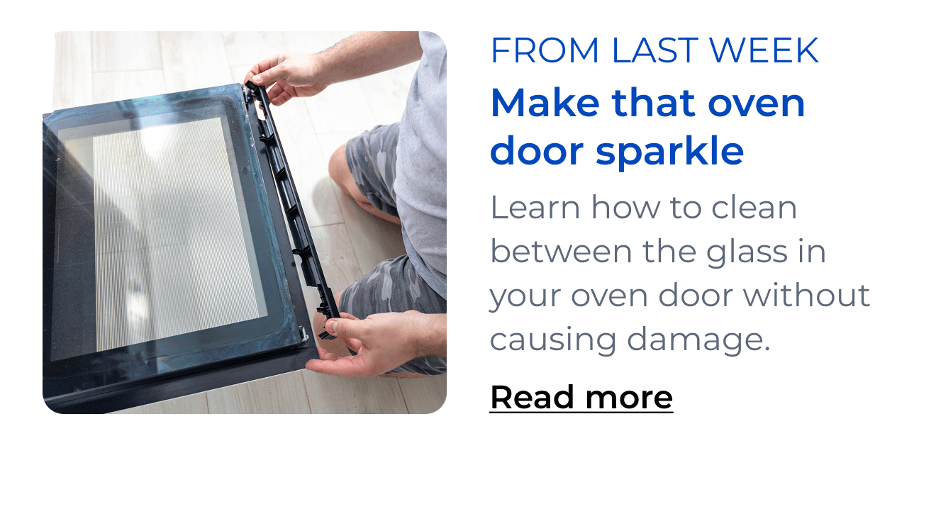 Make that oven door sparkle. Learn how to clean between the glass in your oven door without damaging your appliance. Button: Read more