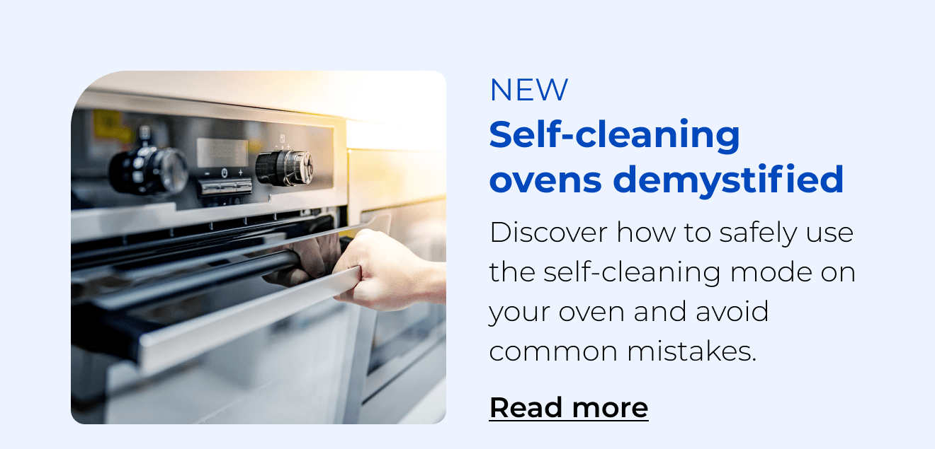 Self-cleaning ovens demystified. Discover how to safely use the self-cleaning mode and avoid common mistakes. Button: Read more