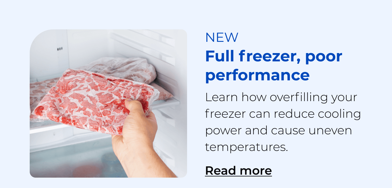 Full freezer, poor performance. Learn how overfilling can reduce cooling power and cause uneven temperatures. Button: Read more