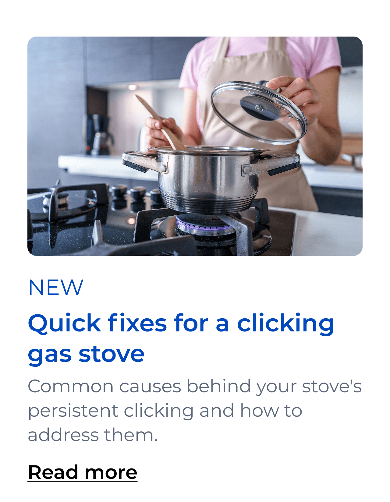 Quick fixes for a clicking gas stove. Learn the common causes behind your stove's persistent clicking and how to address them. Button: Read more