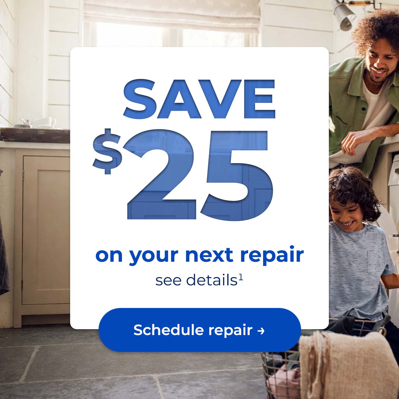 Save $25 on your next repair, see details. Button: Schedule repair
