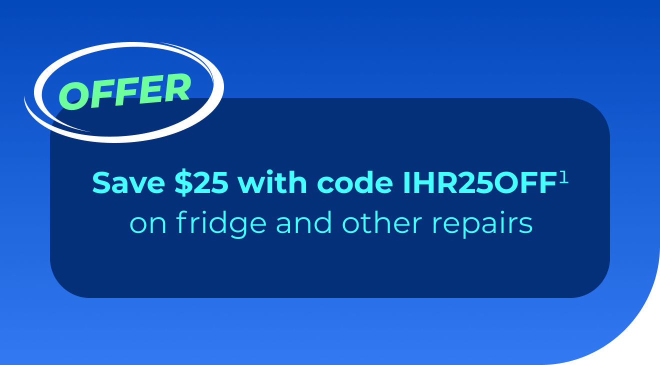 Save $25 with code IHR25OFF(1) on fridge and other repairs