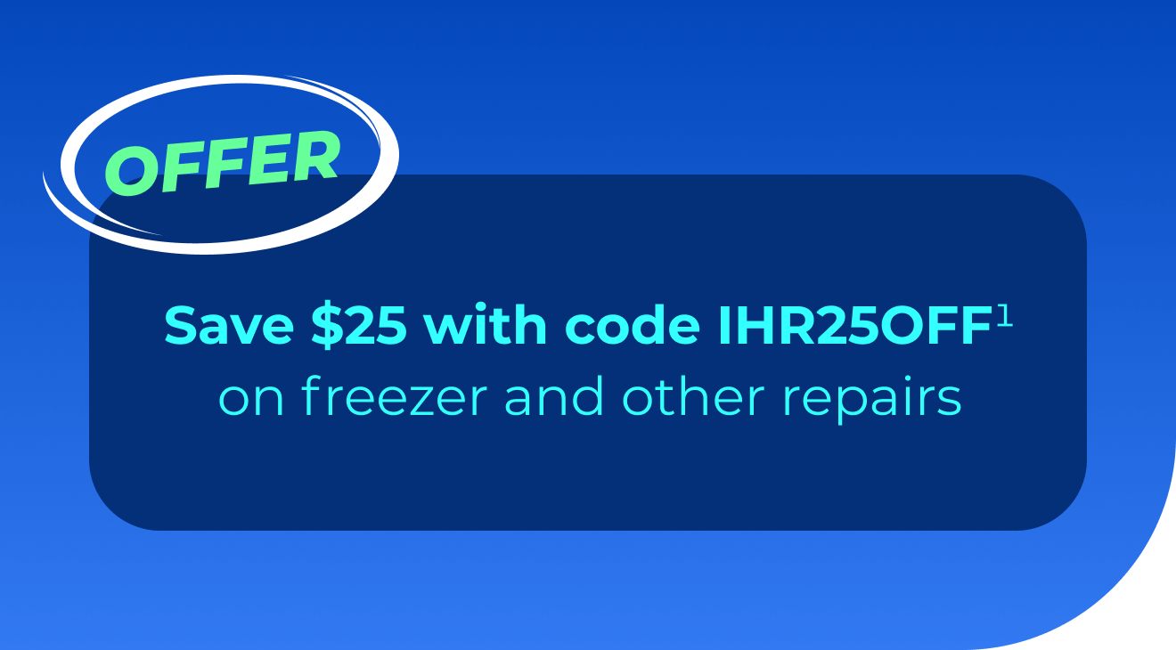 Save $25 with code IHR25OFF(1) on freezer and other repairs