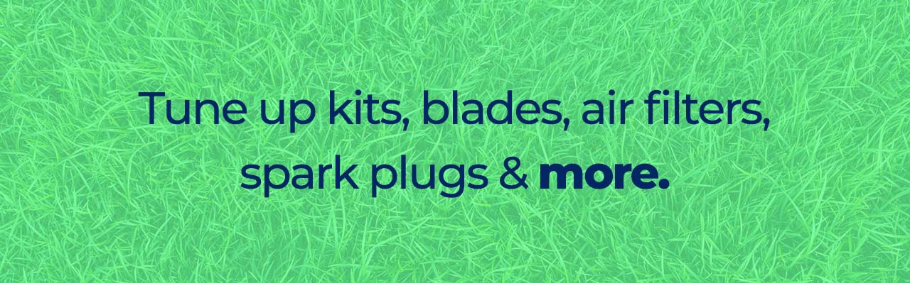 Tune up kits, blades, air filters, spark plugs & more.