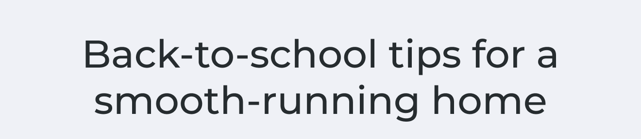 Back-to-school tips for a smooth-running home