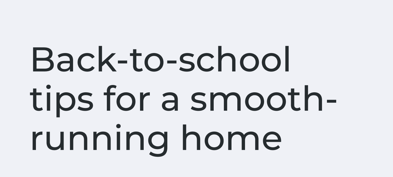 Back-to-school tips for a smooth-running home