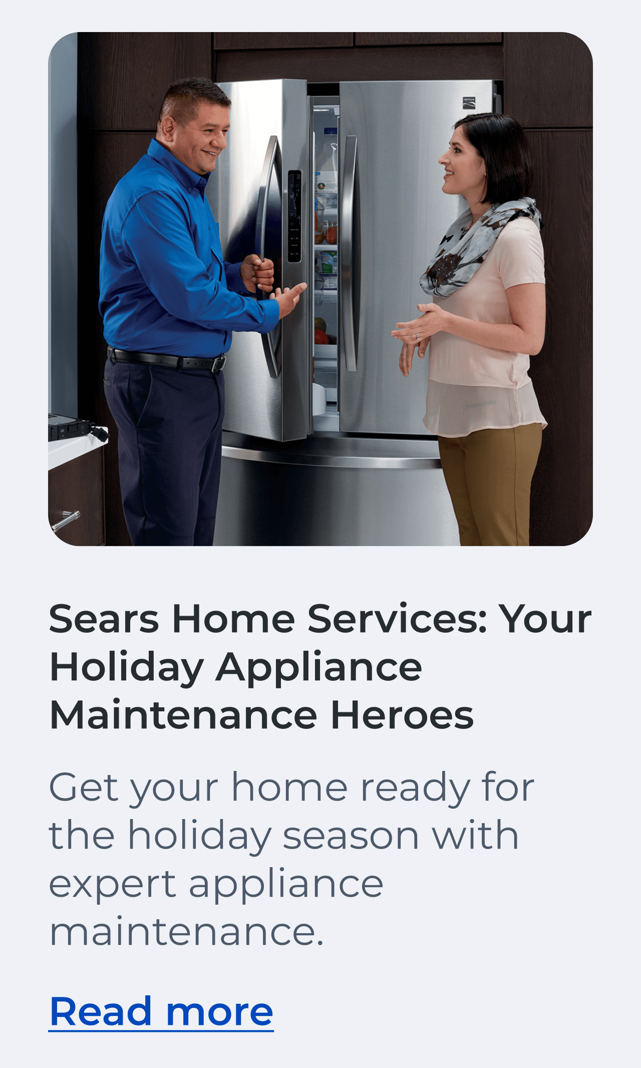 Sears Home Services: Your Holiday Appliance Maintenance Heroes. Get your home ready for the holiday season with expert appliance maintenance. Read more