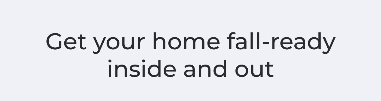 Get your home fall-ready inside and out