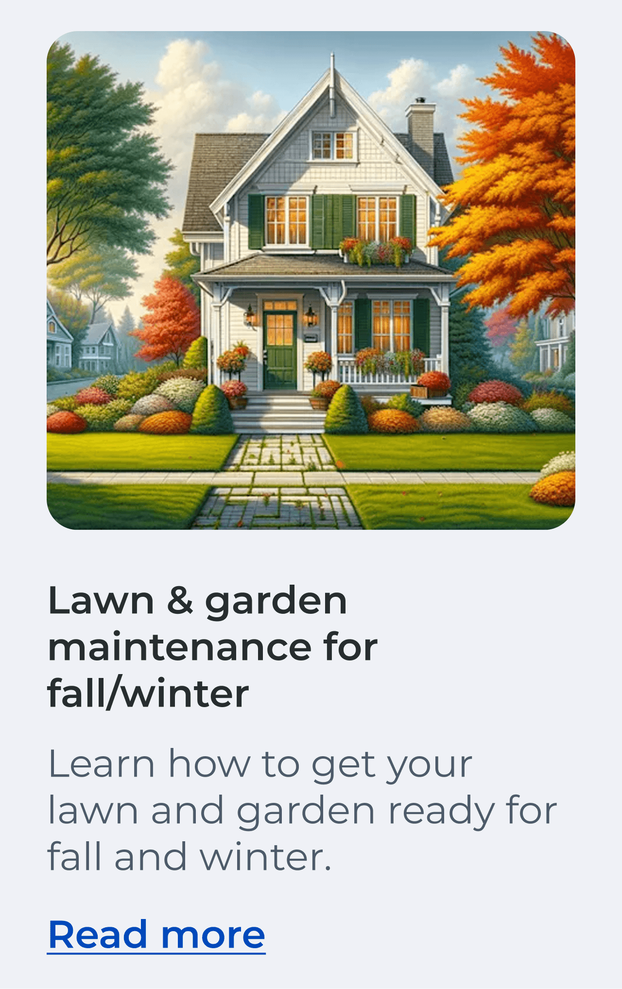 Lawn & Garden Maintenance for Fall/Winter. Learn how to get your lawn and garden ready for fall and winter Read more