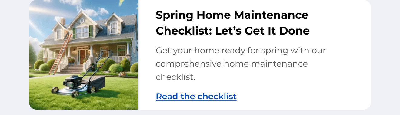 Spring Home Maintenance Checklist: Let's Get It Done. Get your home ready for spring with our comprehensive home maintenance checklist.