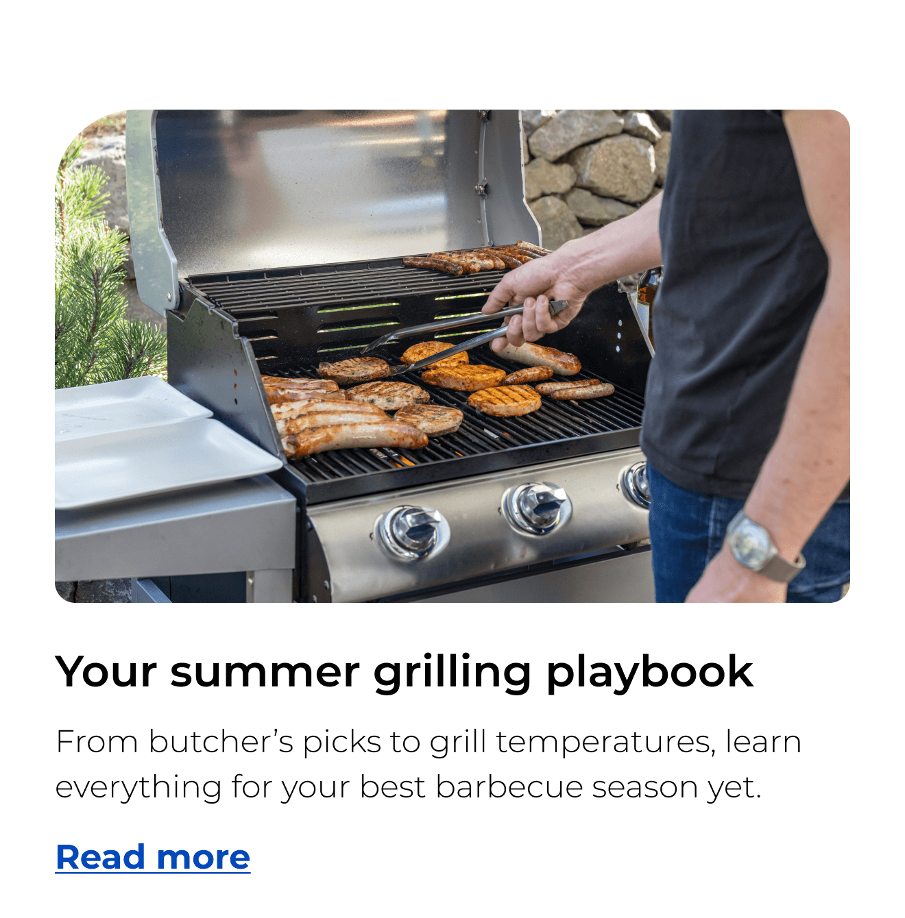 Your summer grilling playbook. From butcher’s picks to grill temperatures, learn everything for your best barbecue season yet.