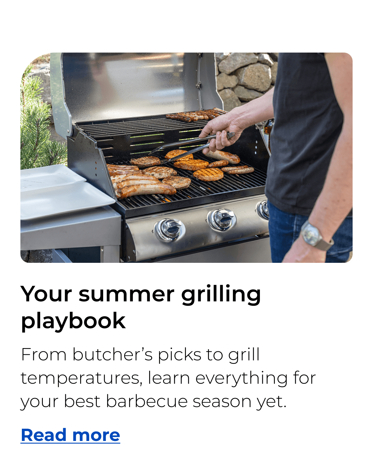 Your summer grilling playbook. From butcher’s picks to grill temperatures, learn everything for your best barbecue season yet.
