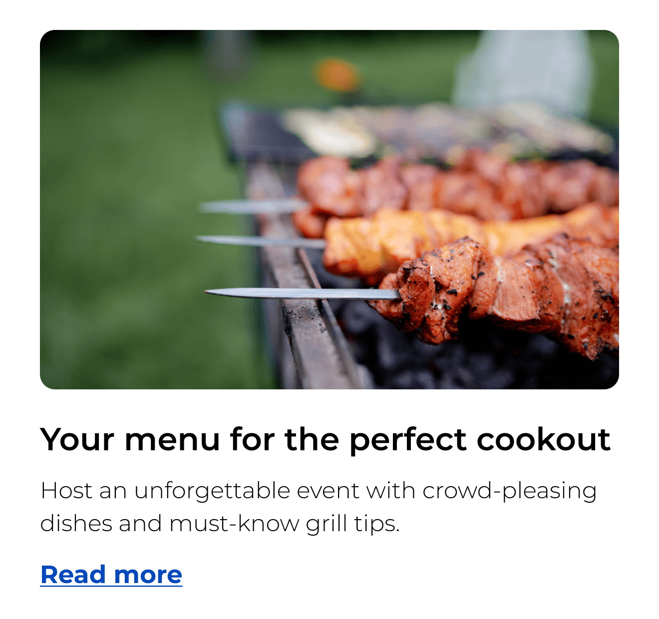 Your menu for the perfect cookout. Host an unforgettable event with crowd‑pleasing dishes and must‑know grill tips.