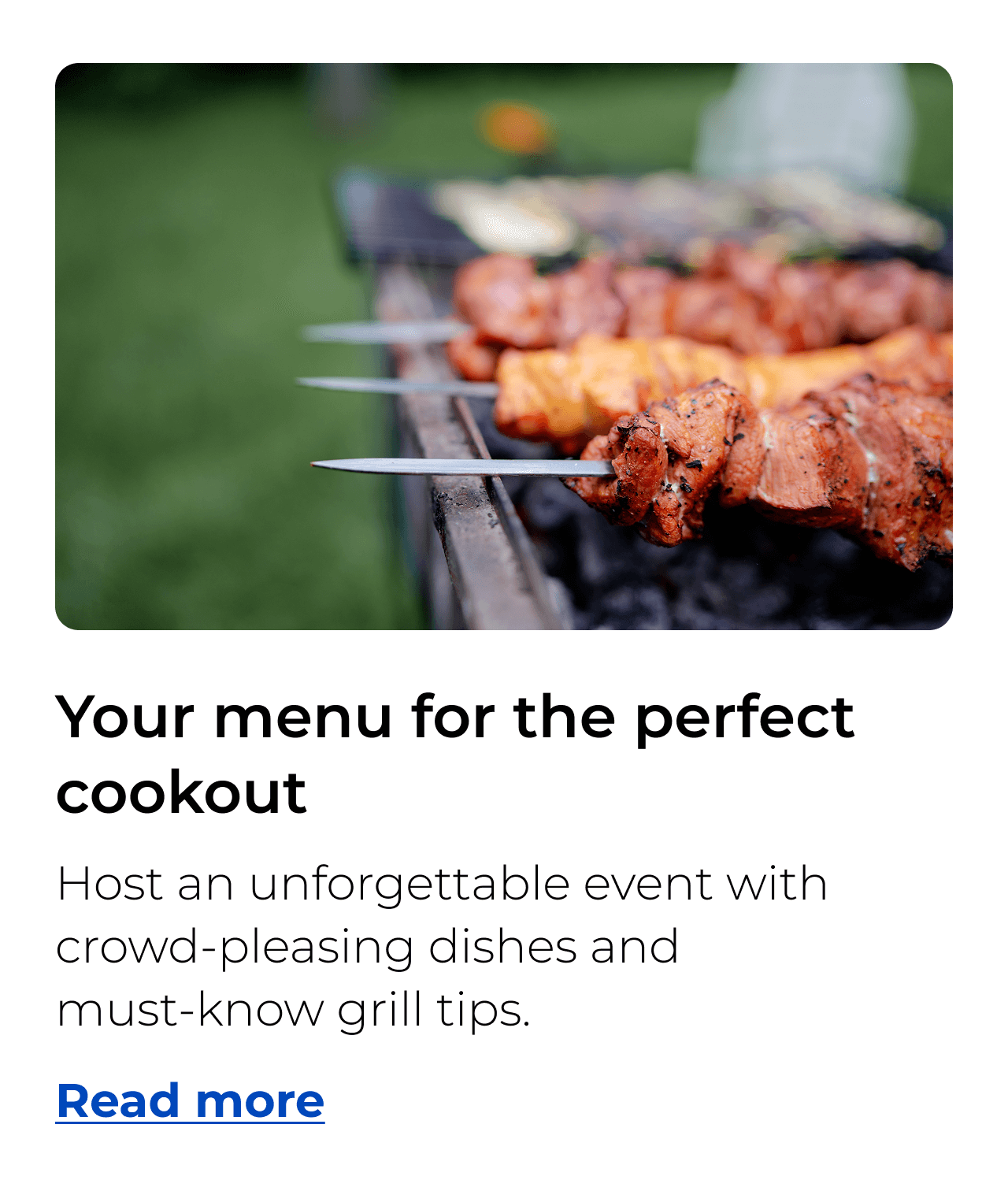 Your menu for the perfect cookout. Host an unforgettable event with crowd‑pleasing dishes and must‑know grill tips.