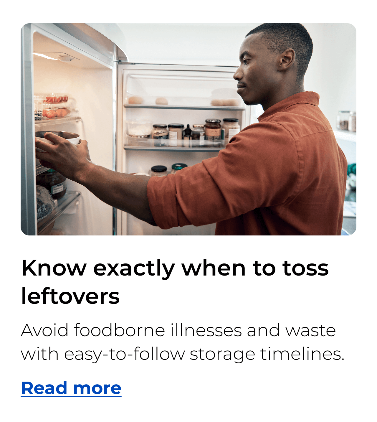 Know exactly when to toss leftovers. Avoid foodborne illnesses and waste with easy-to-follow storage timelines.