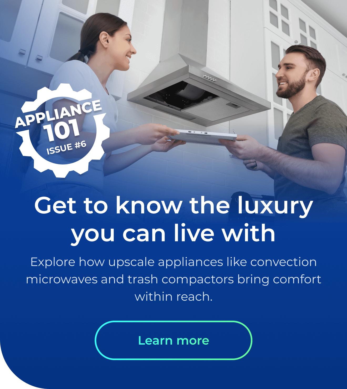Get to know the luxury you can live with. Explore how upscale appliances like convection microwaves and trash compactors bring comfort within reach.