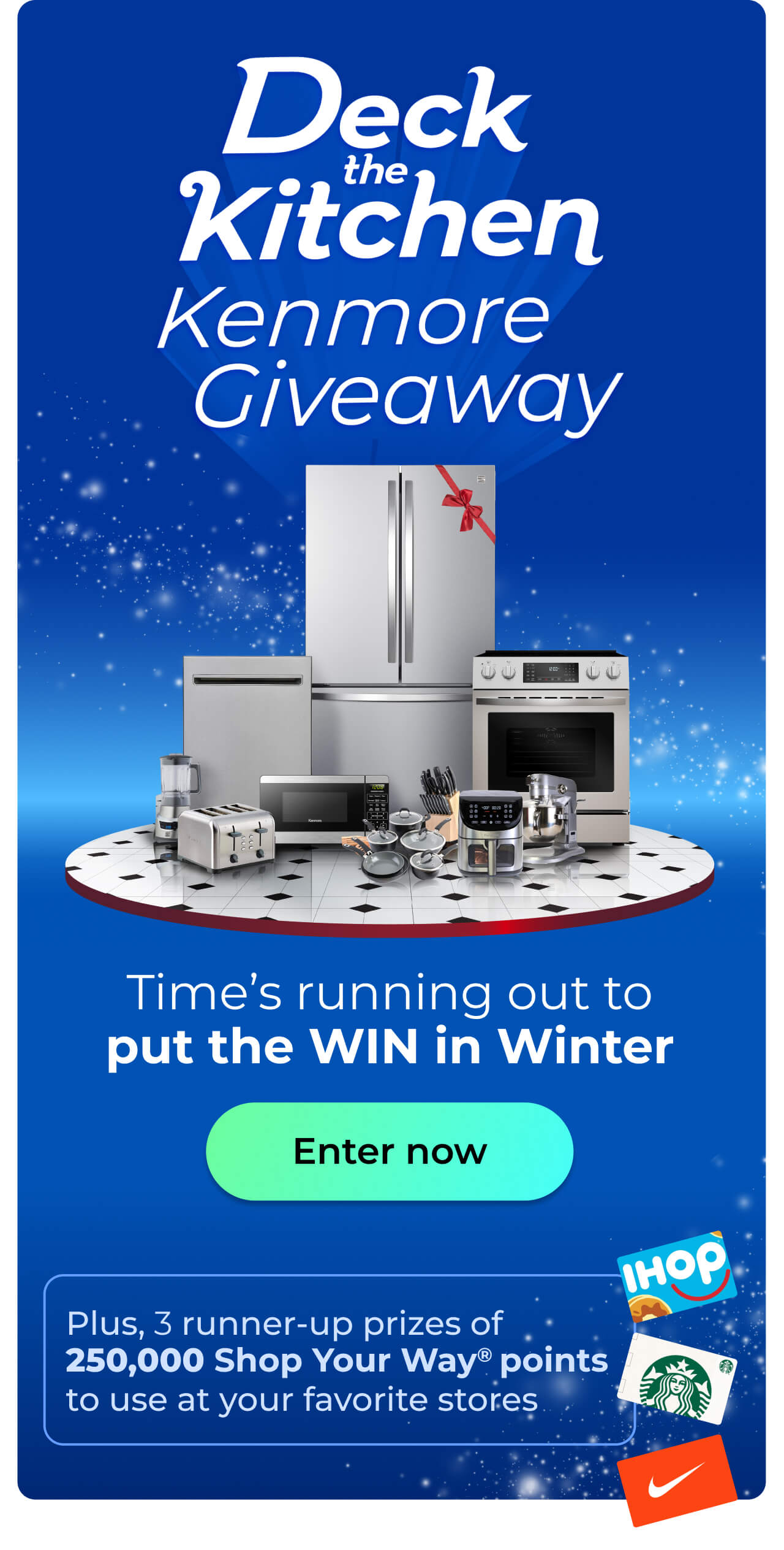 Deck the Kitchen Kenmore Giveaway - Time's running out to put the WIN in Winter. Plus, 3 runner-up prizes of 250,000 Shop Your Way(R) points to use at your favorite stores