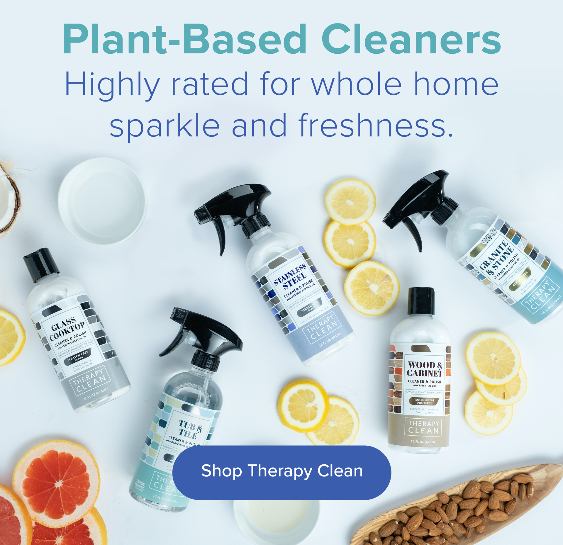 Plant-Based Cleaners: Highly rated for whole home sparkle and freshness. Shop Therapy Clean