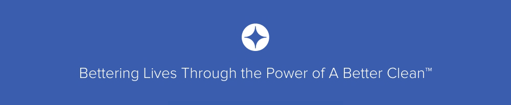 Bettering Lives Through the Power of A Better Clean™