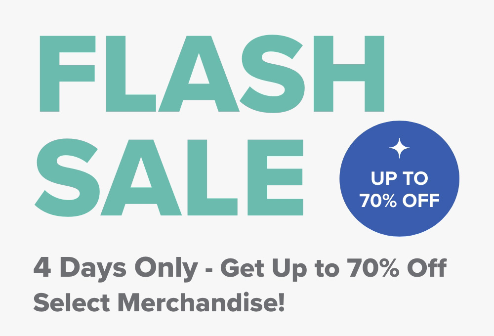 FLASH SALE! 4 Days Only - Get Up to 70% Off Select Merchandise! Shop Now!