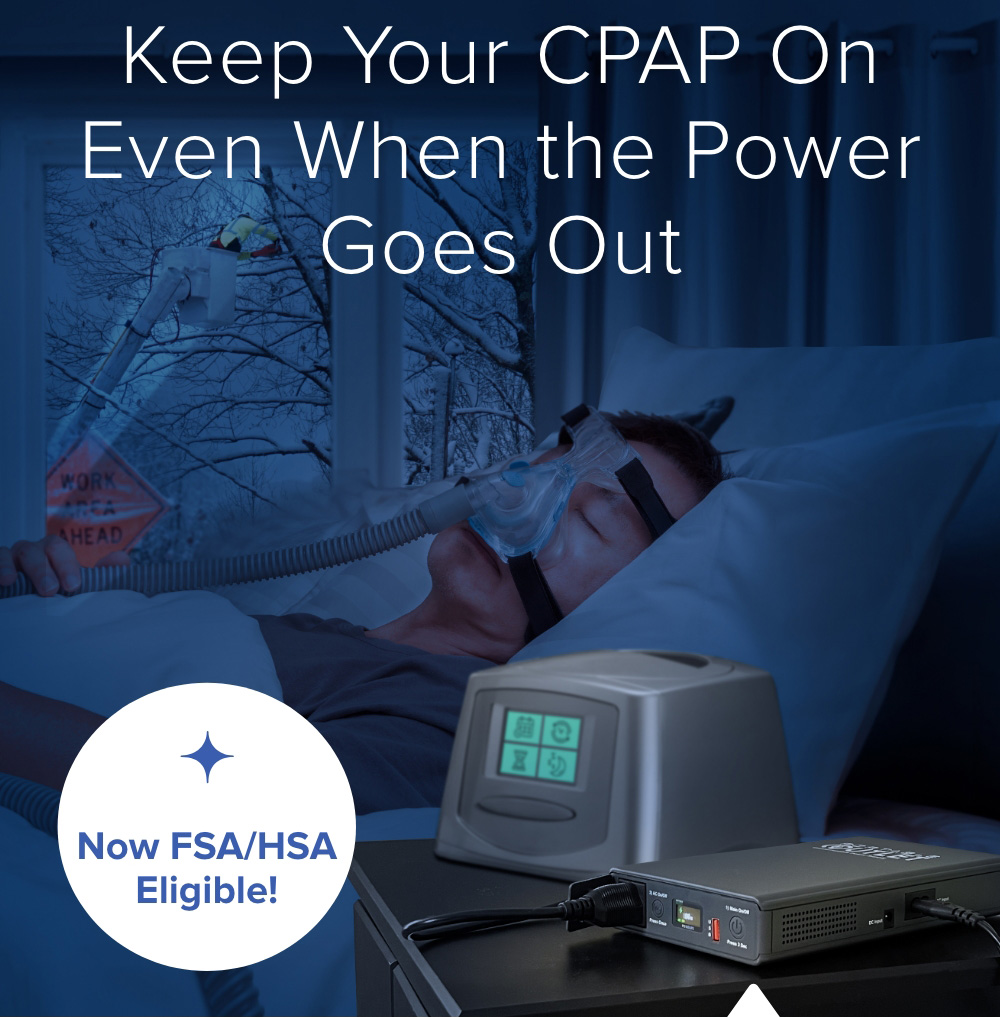 Keep Your CPAP On Even When the Power Goes Out. Now FSA/HSA Eligible! Shop Now