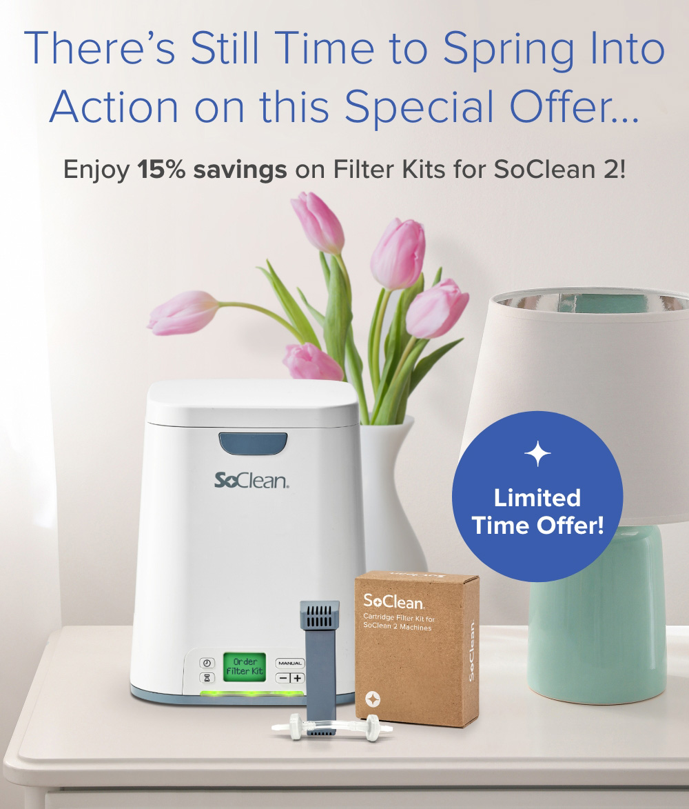 There's Still Time to Spring Into Action on this Special Offer... Enjoy 15% savings on Filter Kits for SoClean 2!
