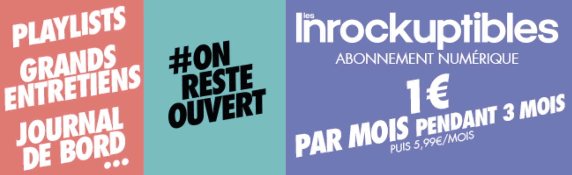 #ONRESTEOUVERT Les Inrockuptibles / Abonnement numérique / 1 euros par mois pendant 3 mois