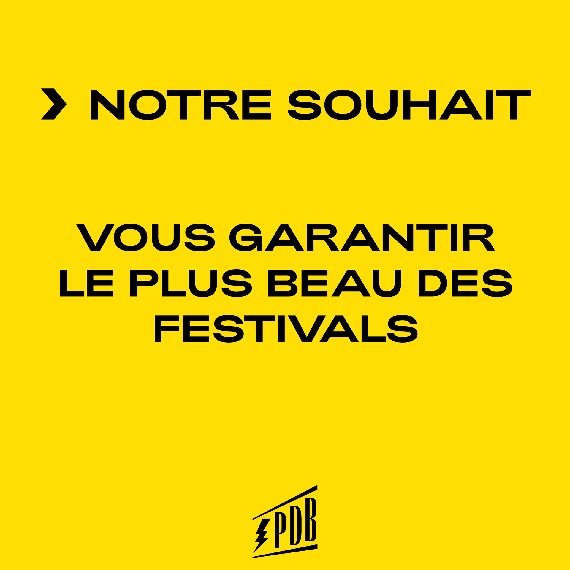 Vous garantir le plus beau des festivals