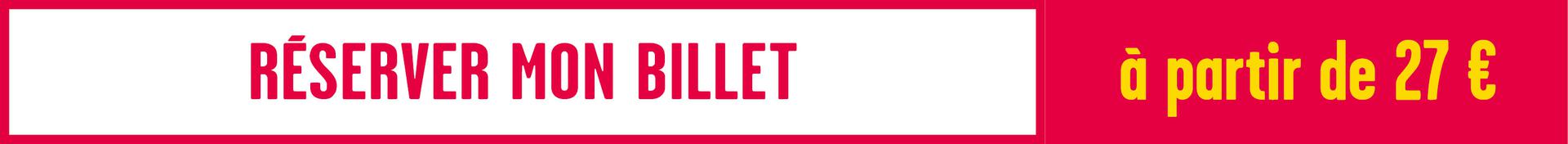 Réserver mon billet - à partir de 27 euros