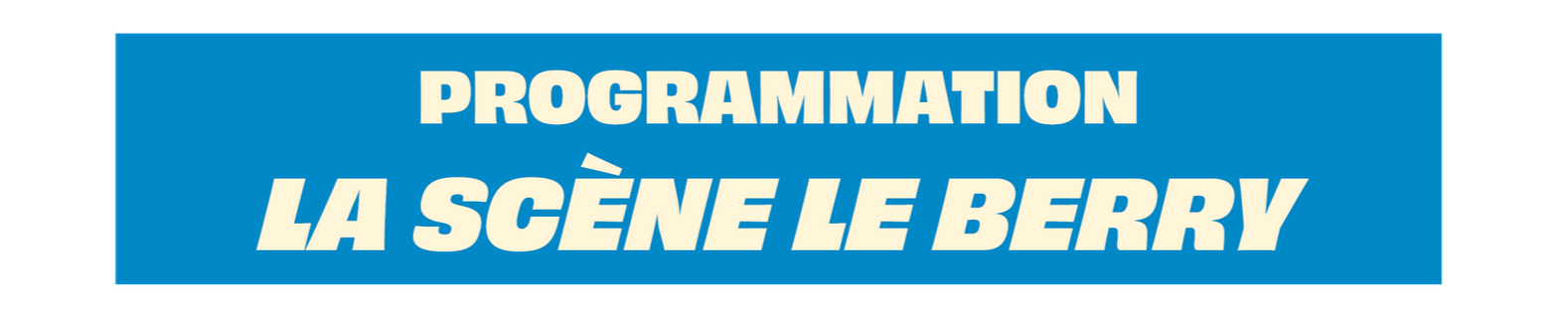 Programmation - La scène Le Berry