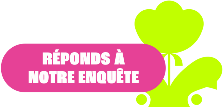 Réponds à notre enquête 