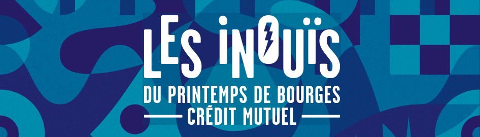 Les Inouis du Printemps de Bourges Crédit Mutuel
