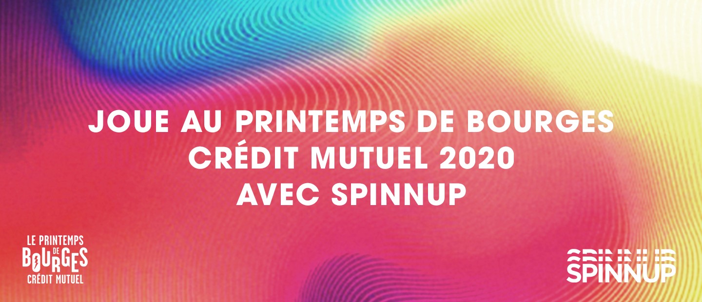JOUE AU PRINTEMPS DE BOURGES CREDIT MUTUEL AVEC SPINNUP