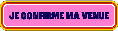 Je confirme ma venue